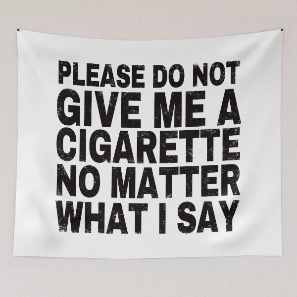 Item preview, Please Do Not Give Me A Cigarette No Matter What I Say.  designed and sold by EunsooLee.