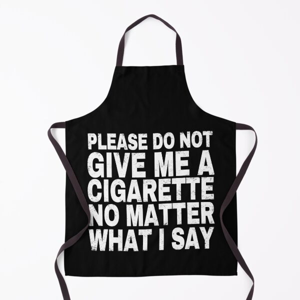 Item preview, Please Do Not Give Me A Cigarette No Matter What I Say. designed and sold by EunsooLee.