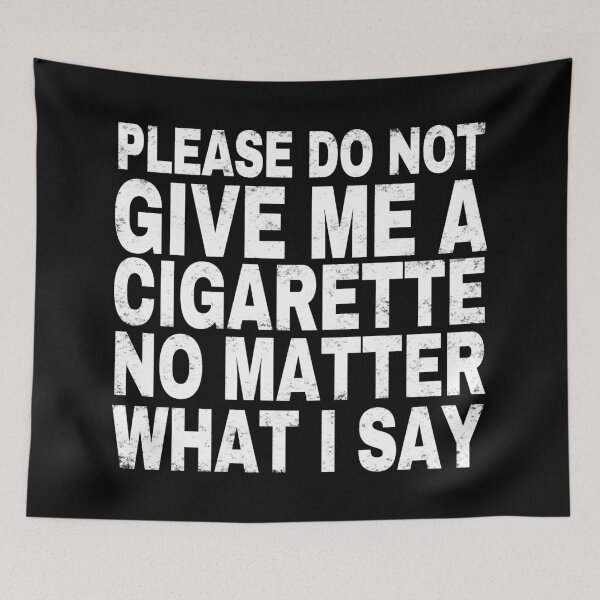 Item preview, Please Do Not Give Me A Cigarette No Matter What I Say.  designed and sold by EunsooLee.