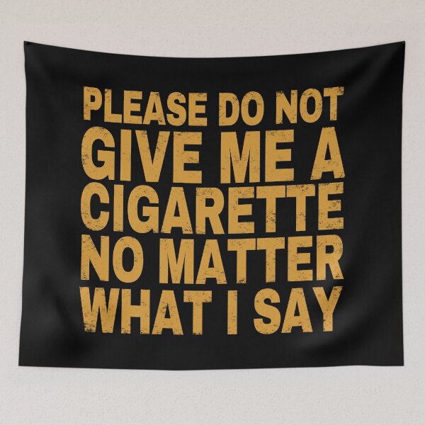 Item preview, Please Do Not Give Me A Cigarette No Matter What I Say.  designed and sold by EunsooLee.