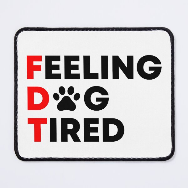 Item preview, Feeling Dog Tired FDT Anti Trump designed and sold by PixVib.