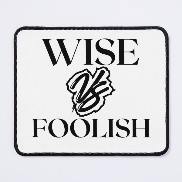 Item preview, WISE VS FOOLISH  designed and sold by wildwhimsical.