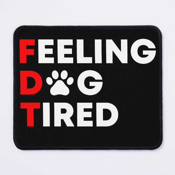 Item preview, Feeling Dog Tired - Funny Subtle FDT designed and sold by PixVib.