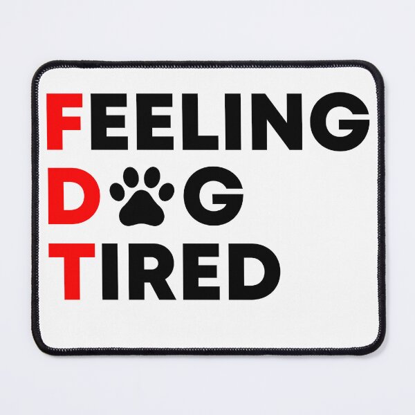 Item preview, Feeling Dog Tired - Subtle FDT designed and sold by PixVib.