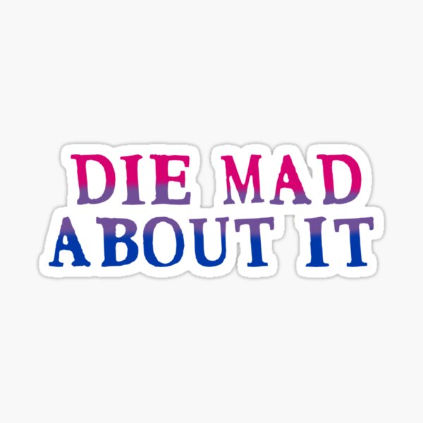 Item preview, Bisexual - Die Mad About It | 1 designed and sold by nexevis.