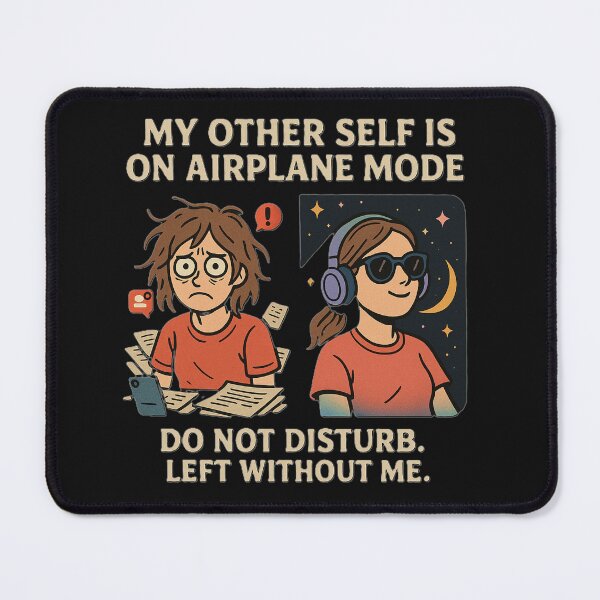 Item preview, my other self is on airplane mode, do not disturb. left without me. designed and sold by Xymera.