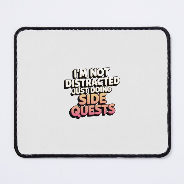 Item preview, I'm not distracted just doing side quests designed and sold by Art Aesthetic.
