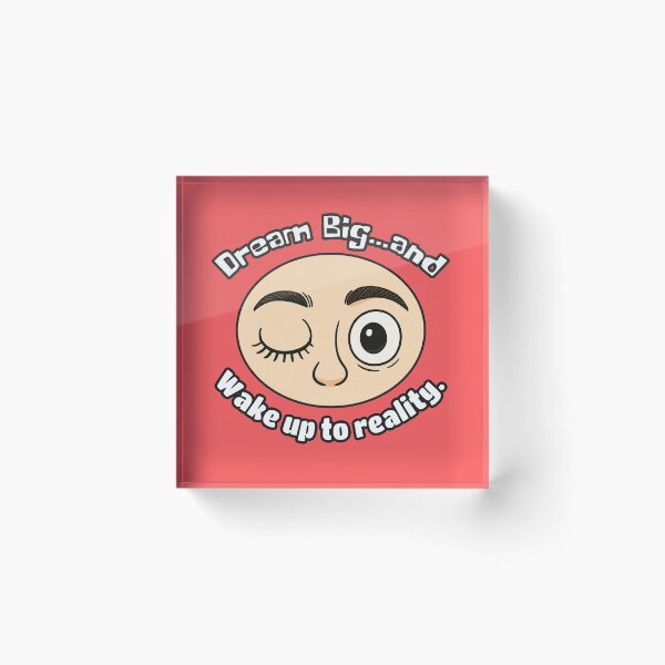 Item preview, Dream Big Wake Up to Reality – Funny cum serious Motivational Meme  designed and sold by PunArtistry.