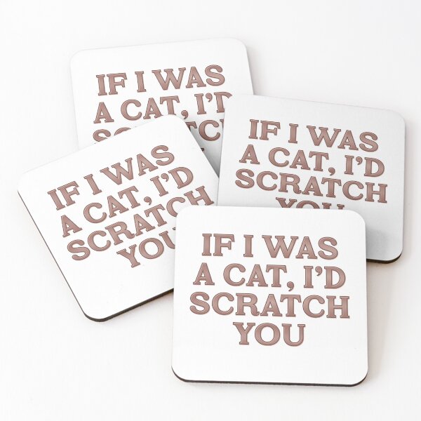 Item preview, If I was a cat, I’d scratch you designed and sold by DaveDanchuk.