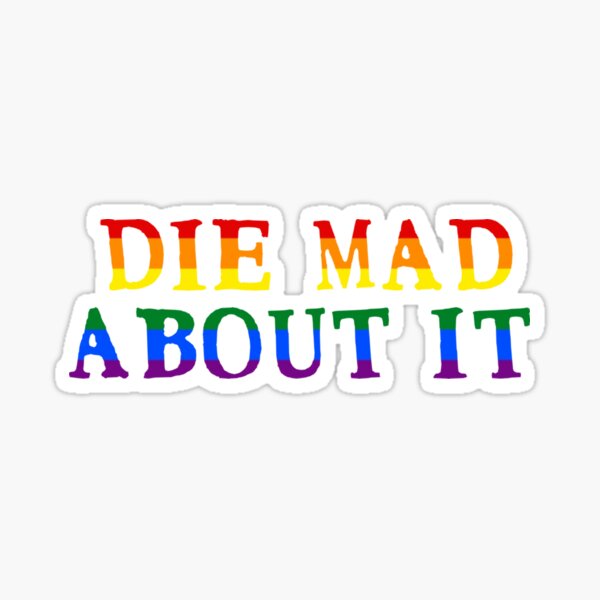 Item preview, Gay - Die Mad About It | 1 designed and sold by nexevis.