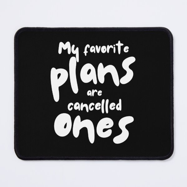 Item preview, My Favorite Plans Are Cancelled Ones designed and sold by PrometheanAppCo.