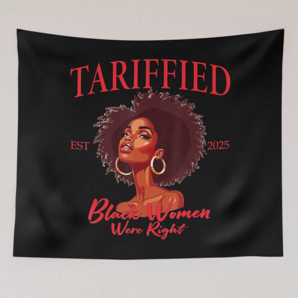 Item preview, Tariffied Black Women Were Right Est 2025 designed and sold by GrulkeNedrow.