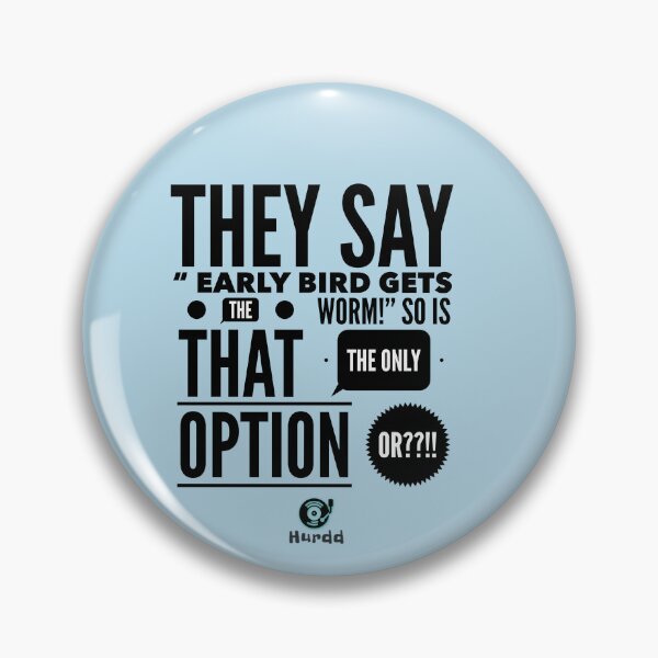 Item preview, They Say/ Early Bird designed and sold by Hurdd.
