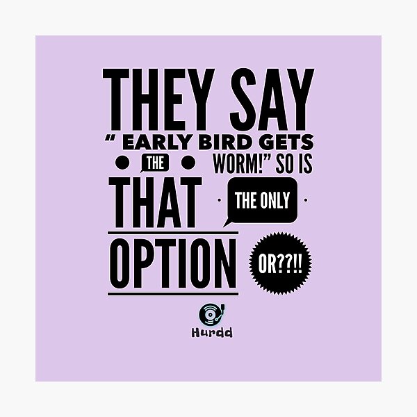 Item preview, They Say/ Early Bird designed and sold by Hurdd.