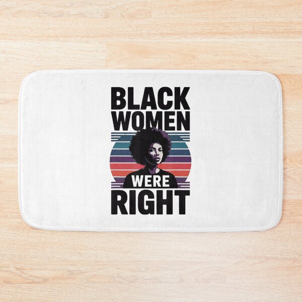 Item preview, Black Women Were Right Empowerment Statement Tarrified designed and sold by GrulkeNedrow.