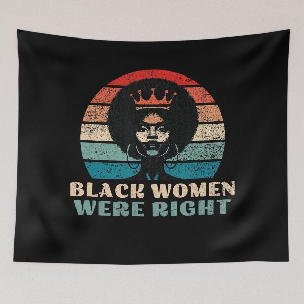 Item preview, Black Women Were Right Funny Black Pride designed and sold by GrulkeNedrow.