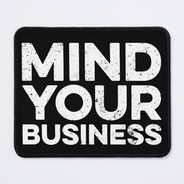 Item preview, Mind Your Business - Anti Nosey People designed and sold by zeviwanty.