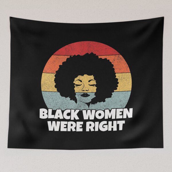 Item preview, Black Women Were Right Popular designed and sold by GrulkeNedrow.