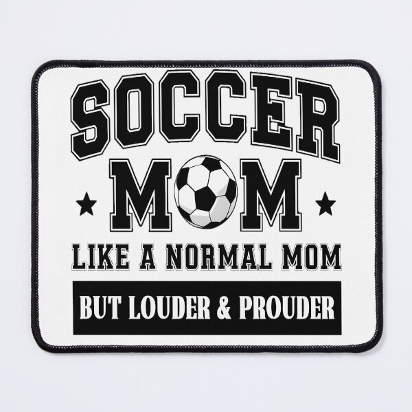 Item preview, Soccer Mom Like A Normal Mom But Louder And Prouder designed and sold by AlphaTeez.