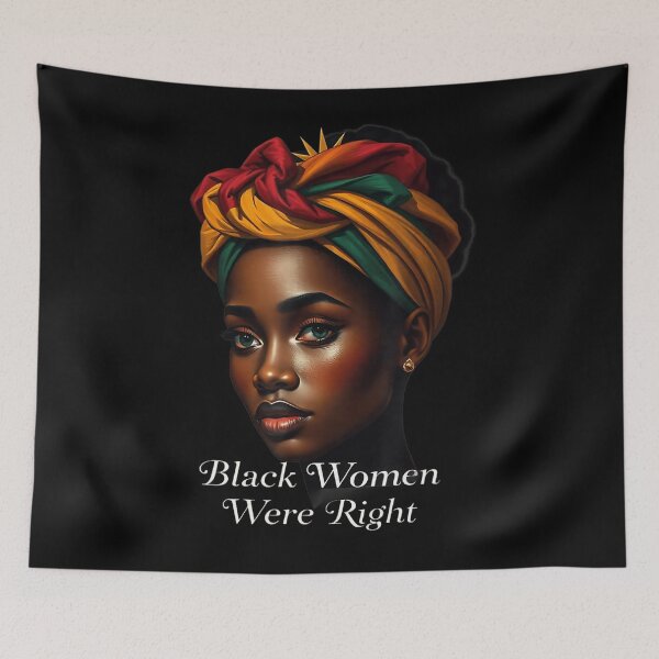 Item preview, Black Women Were Right Quote Black Pride designed and sold by GrulkeNedrow.