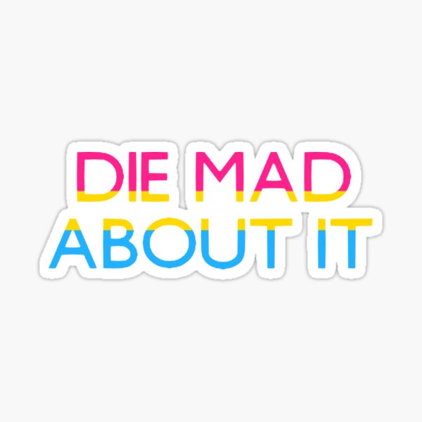 Item preview, Pansexual - Die Mad About It | 2 designed and sold by nexevis.