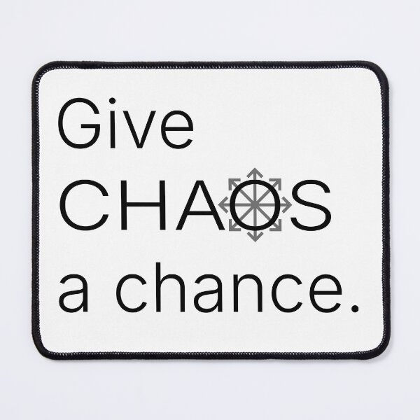 Item preview, Give CHAOS a chance. - (black print) designed and sold by R-A Designs.