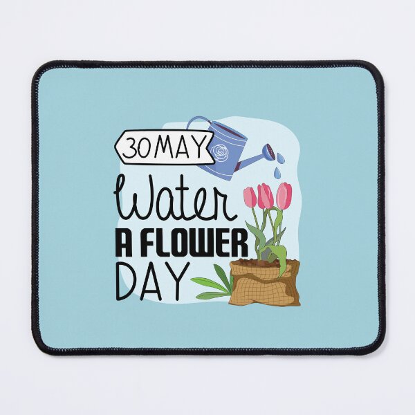Item preview, 30 May Water a Flower Day - Wacky Holidays designed and sold by ChemicalXShop.