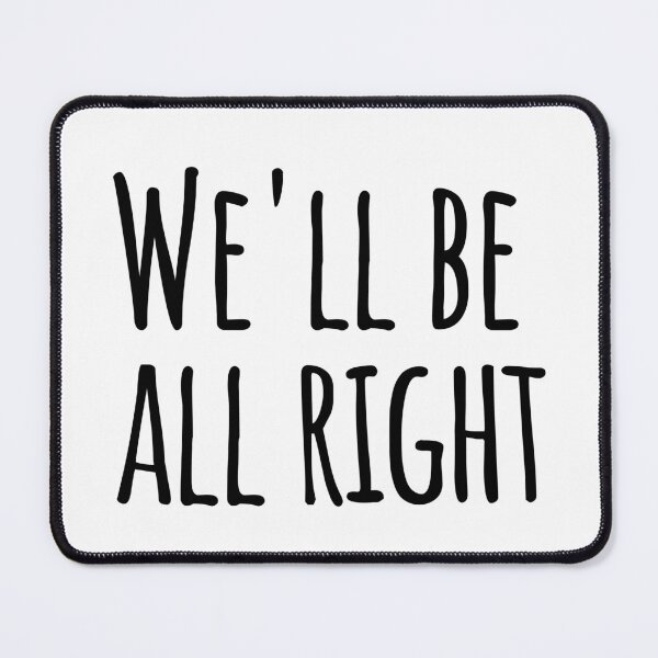 Item preview, We'll be All right designed and sold by mancikart.