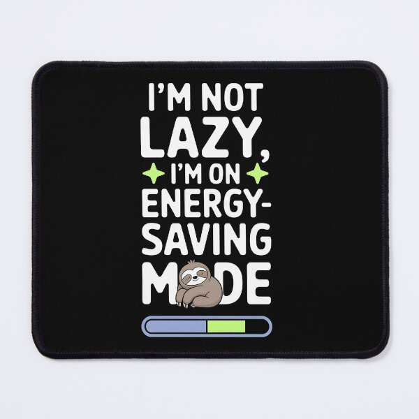 Item preview, Im not Lazy Im on Energy-saving Mode  designed and sold by Dilwish5.