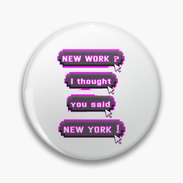 Item preview, New work? I thought you said “New York.” designed and sold by asanaworld.