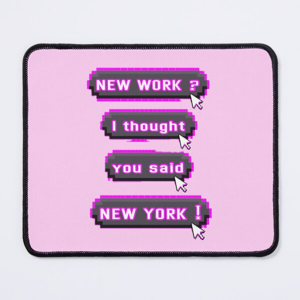 Item preview, New work? I thought you said “New York.” designed and sold by asanaworld.
