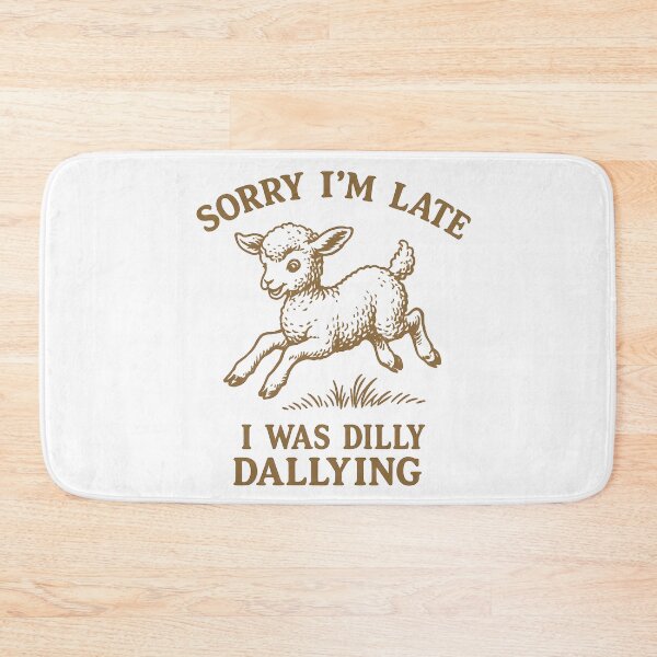 Item preview, Sorry I'm Late I was Dilly Dallying designed and sold by Auchi_Verse.