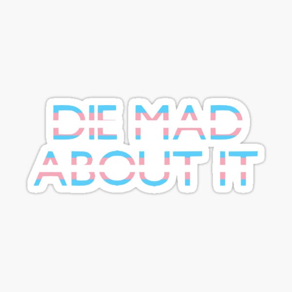 Item preview, Trans - Die Mad About It | 3 designed and sold by nexevis.