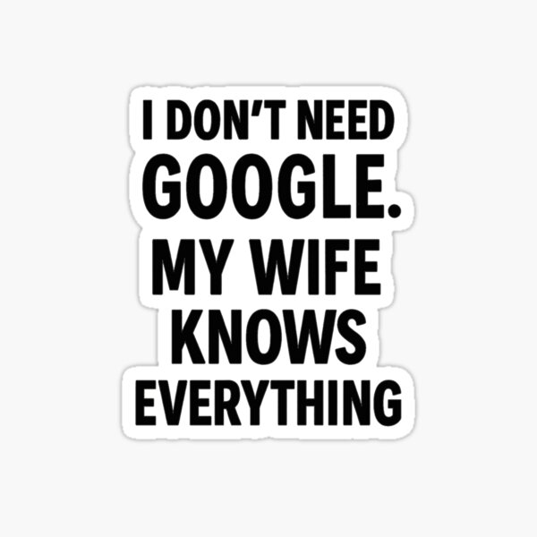 Item preview, I Don’t Need Google – My Wife Knows Everything Funny Husband Quote designed and sold by VibeNest.