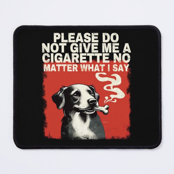 Item preview, Please Do Not Give Me A Cigarette No Matter What I Say. designed and sold by EunsooLee.