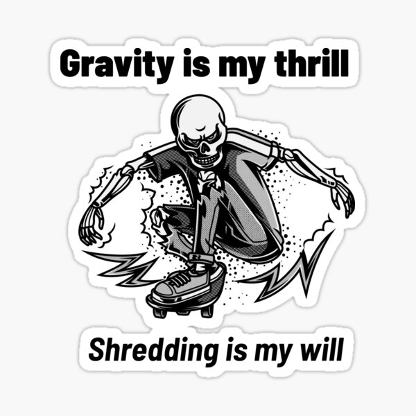 Item preview, Gravity is my thrill, Shredding is my will designed and sold by ixiink.