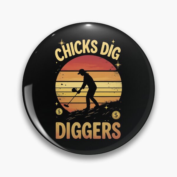 Item preview, Chicks Dig Diggers Metal Detecting designed and sold by DomTeesHaven.