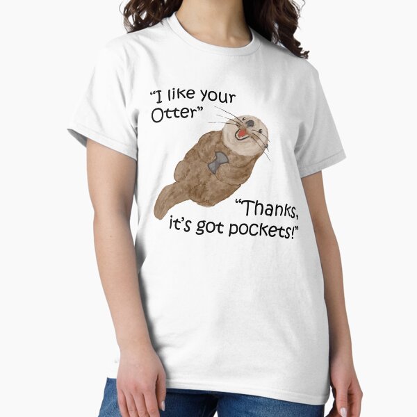 Item preview, I like your otter, Thanks it's got pockets! designed and sold by RoseAicken.