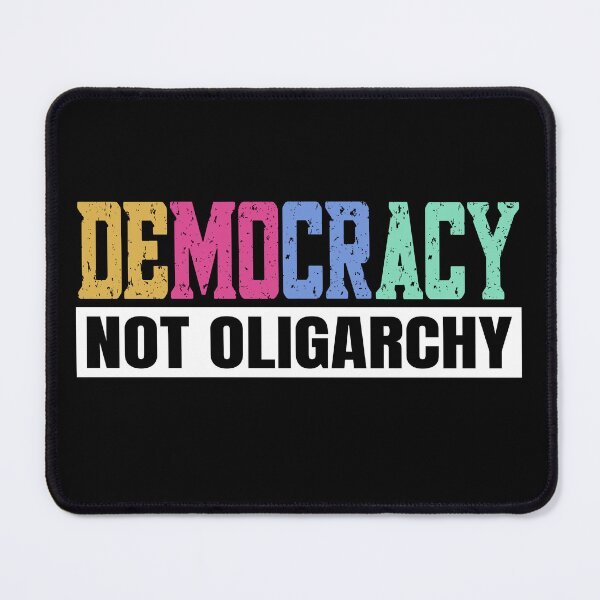Item preview, Democracy Not Oligarchy designed and sold by RockFireMerch.