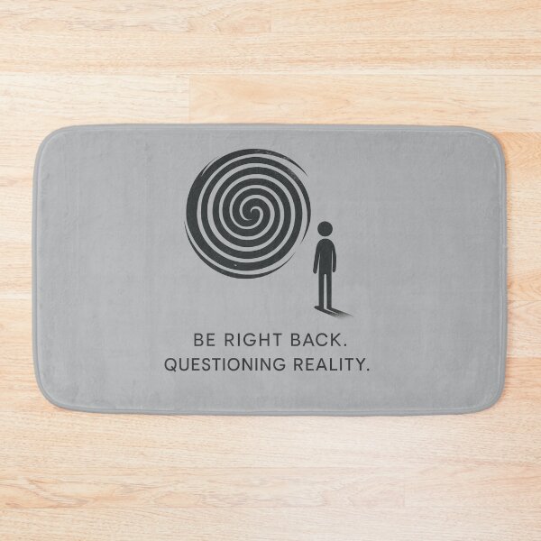 Item preview, Be Right Back Questioning Reality designed and sold by Planetporridge.