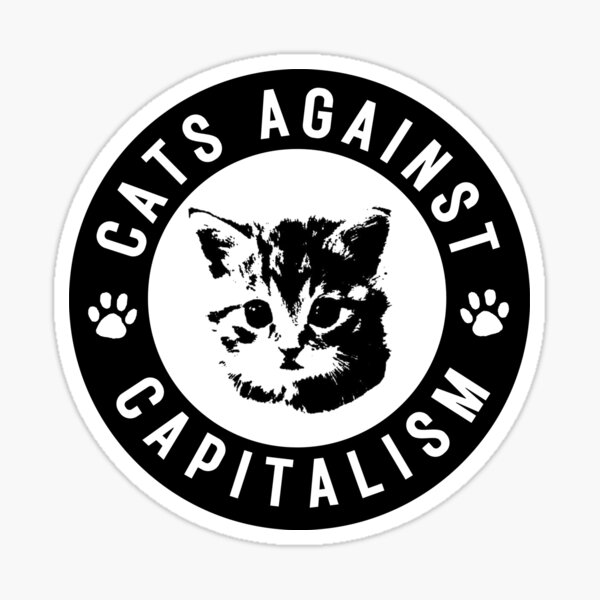 Artikel-Vorschau von Katzen gegen Kapitalismus Protest Sticker, designt und verkauft von nihilosophy.