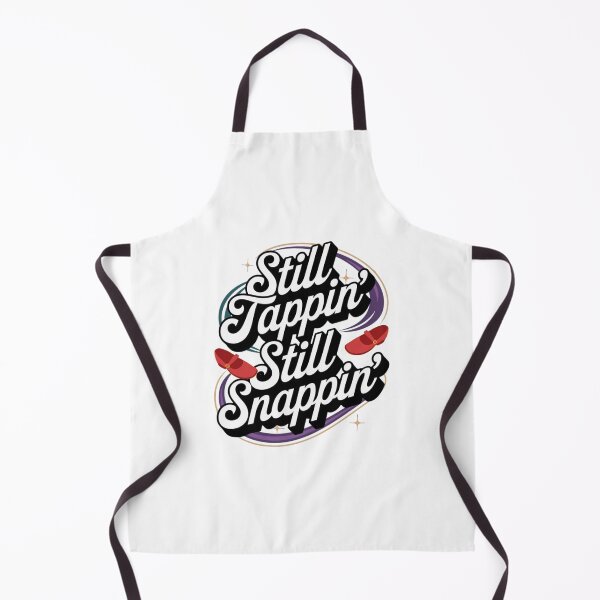 Item preview, Still Tappin’ Still Snappin’ – Tap Dance Quote for Women designed and sold by BunBuntheDog-.