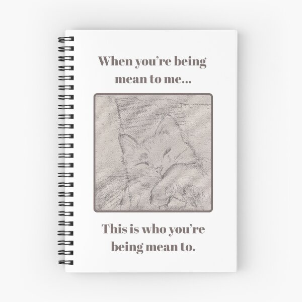 Item preview, Ms. Arya the Kitty - When you're being mean to me... designed and sold by Take a Breath, Take a Stand.
