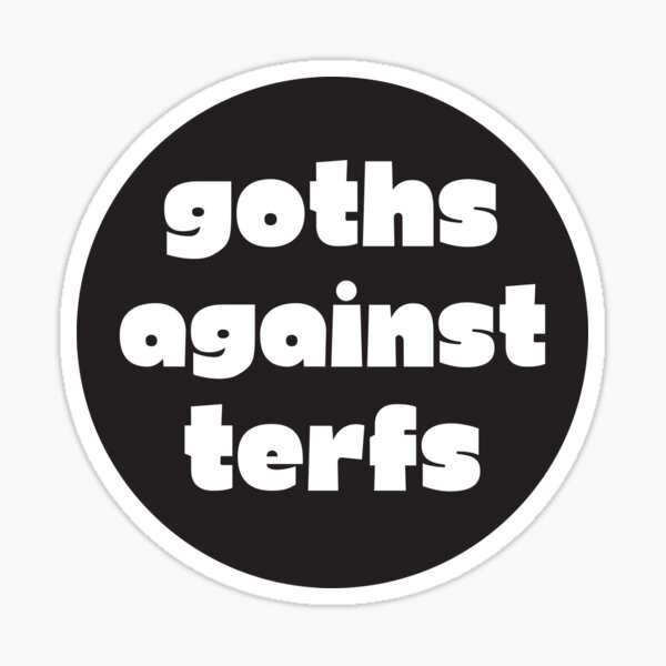Item preview, Goths against terfs Protest Sticker designed and sold by nihilosophy.