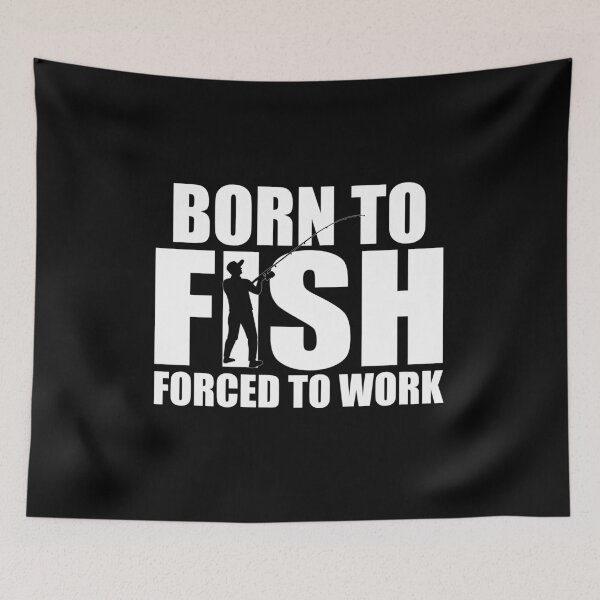 Item preview, Born to Fish, Forced to Work – Bold Fishing Design designed and sold by My Cool Store.