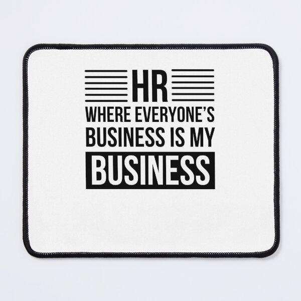 Item preview, HR where everyone's business is my business HR joke designed and sold by snowry.