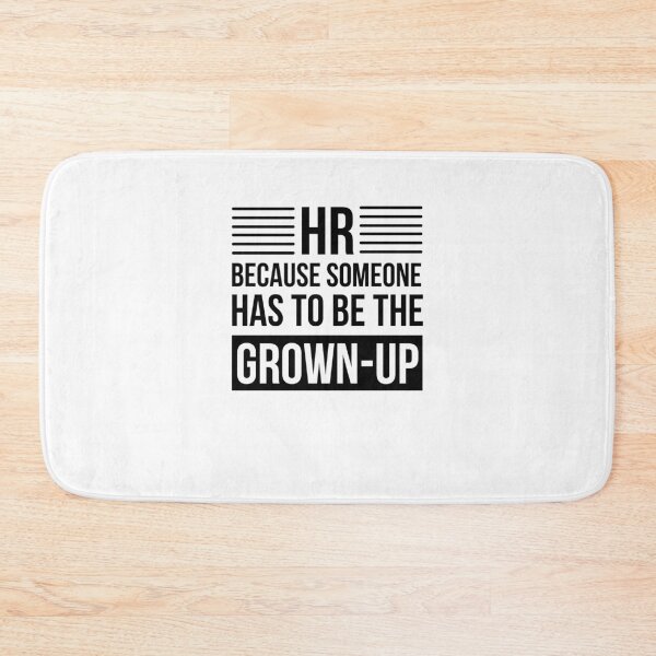 Item preview, HR because someone has to be the grown-up HR joke designed and sold by snowry.