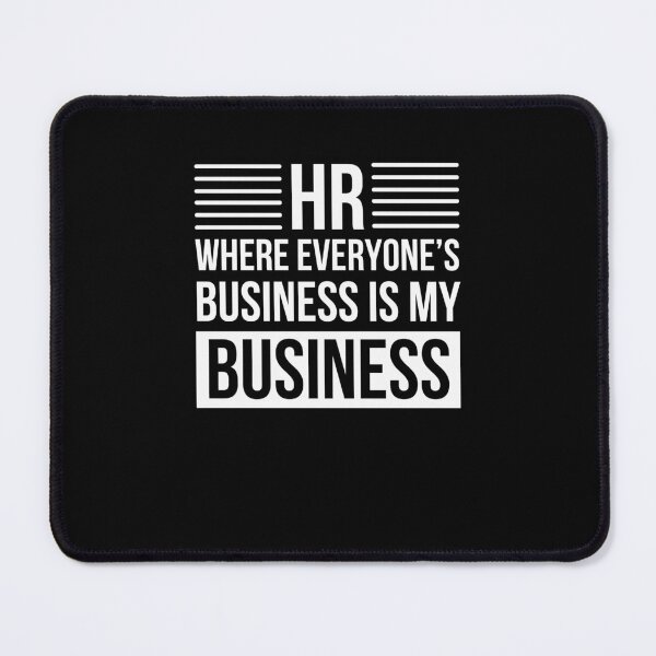 Item preview, HR where everyone's business is my business HR humor designed and sold by snowry.