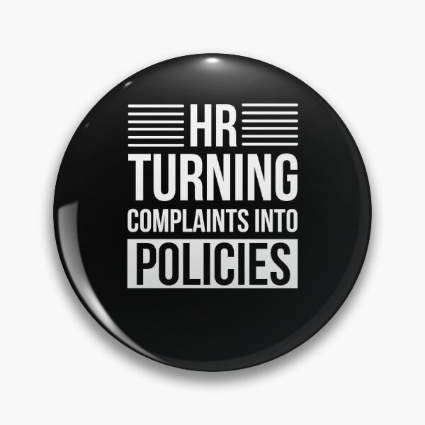 Item preview, HR turning complaints into policies funny HR joke designed and sold by snowry.