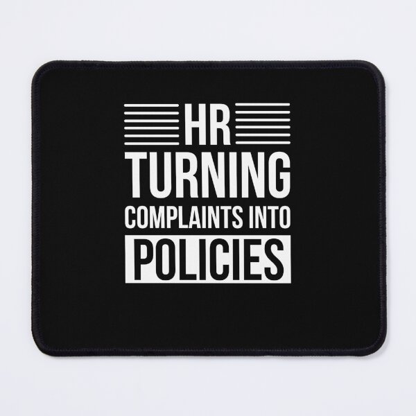 Item preview, HR turning complaints into policies funny HR joke designed and sold by snowry.